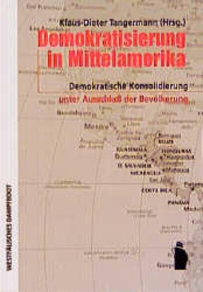 Demokratisierung in Mittelamerika: Demokratische Konsolidierungen unter Ausschluss der Bevölkerung: Demokratische Konsolidierungen unter Ausschluß der Bevölkerung Social Sciences