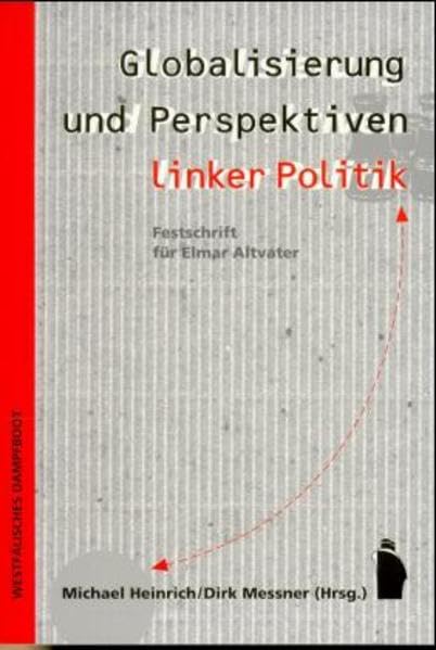 Globalisierung und Perspektiven linker Politik: Festschrift für Elmar Altvater zum 60. Geburtstag Law