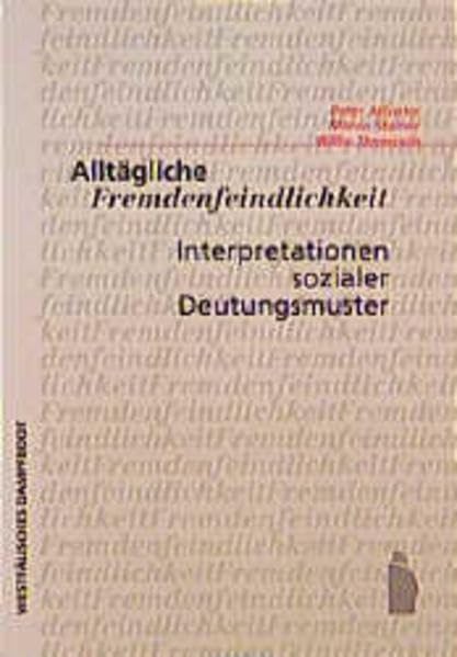 Alltägliche Fremdenfeindlichkeit: Interpretationen sozialer Deutungsmuster Politics & History