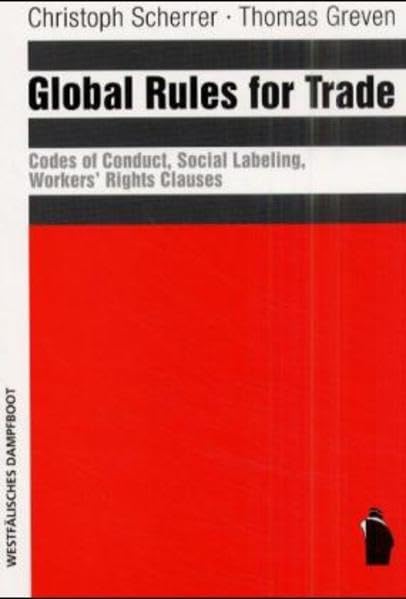 Global Rules: Social Standards and International Trade: Codes of Conduct, Social Labeling, Worker' Rights Clauses Law