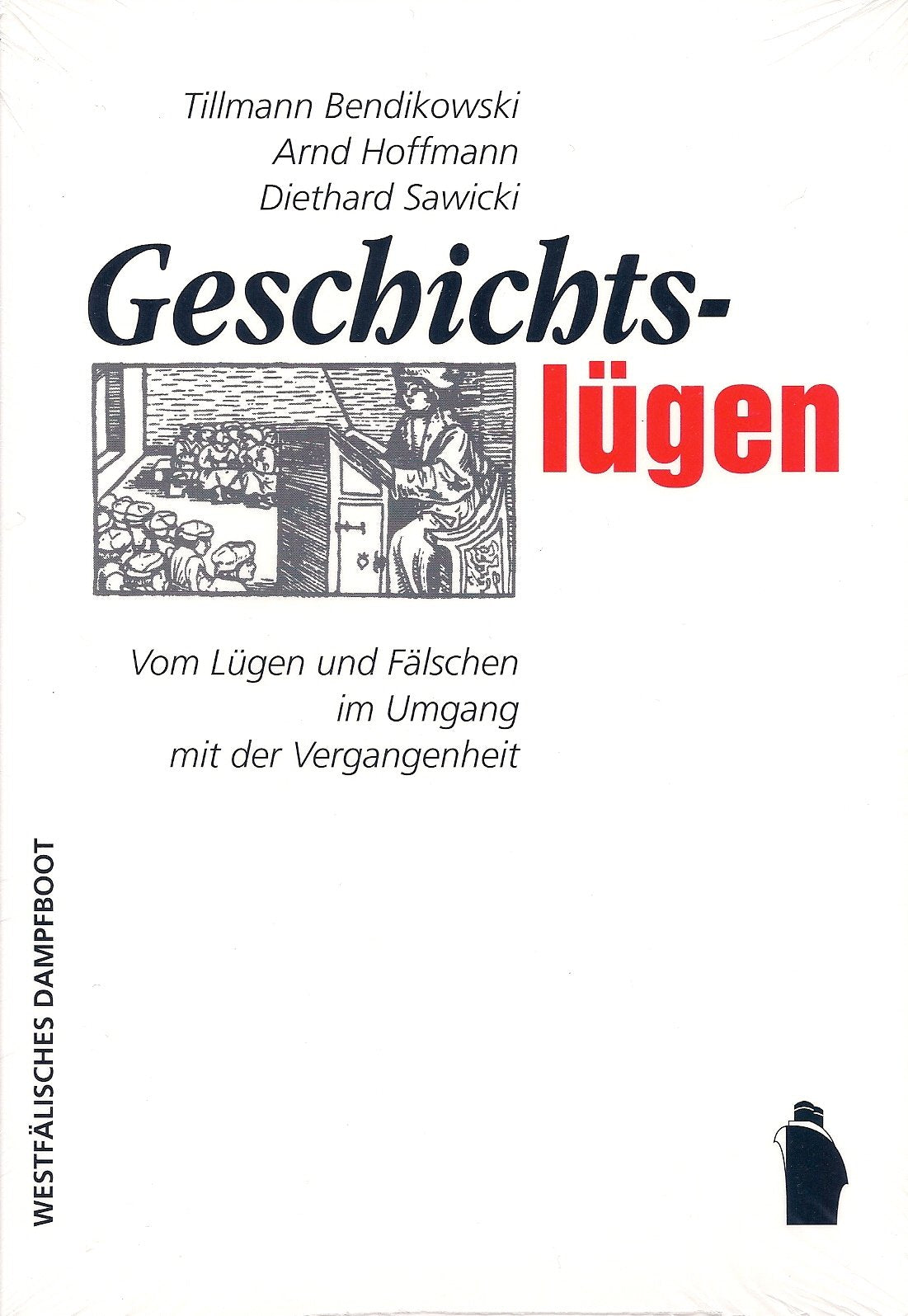 Geschichtslügen: Vom Lügen und Fälschen im Umgang mit der Vergangenheit Politics & History