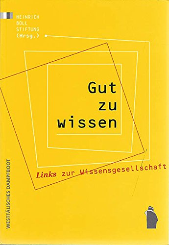 Gut zu wissen: Links zur Wissensgesellschaft: Links zur Wissensgesellschaft. Hrsg.: Heinrich-Böll-Stiftung Law