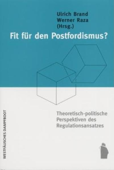 Fit für den Postfordismus? Theoretisch-politische Perspektiven des Regulationsansatzes book