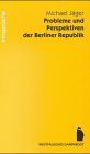 Probleme und Perspektiven der Berliner Republik (Einsprüche) Politics & History