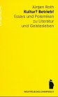 Kultur? Betrieb!: Essays und Polemiken zu Literatur und Geistesleben Professional & Reference Books