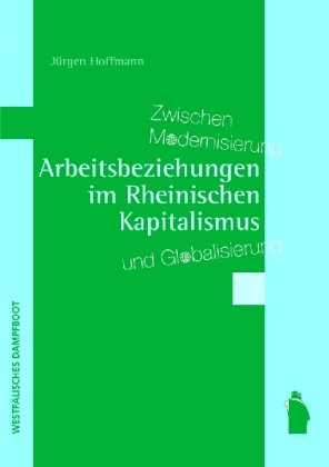 Arbeitsbeziehungen im Rheinischen Kapitalismus: Zwischen Modernisierung und Globalisierung Law