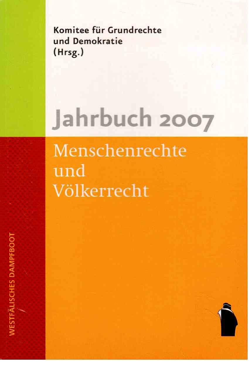 Jahrbuch 2007, Menschenrechte und Völkerrecht: Hrsg. v. Komitee für Grundrechte und Demokratie Law