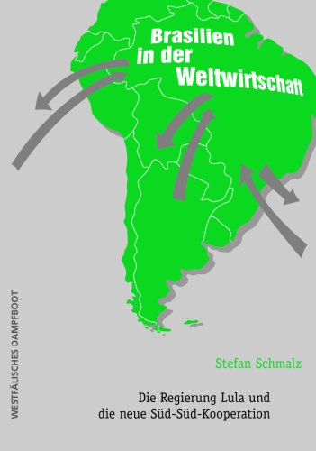 Brasilien in der Weltwirtschaft: Die Regierung Lila und die neue Süd-Süd-Kooperation: Die Regierung Lula und die neue Süd-Süd-Kooperation Law