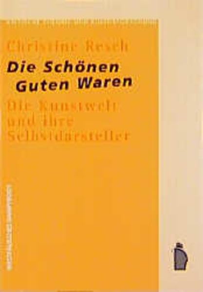 Die schönen guten Waren: Die Kunstwelt und ihre Selbstdarsteller (Kritische Theorie und Kulturforschung) Law