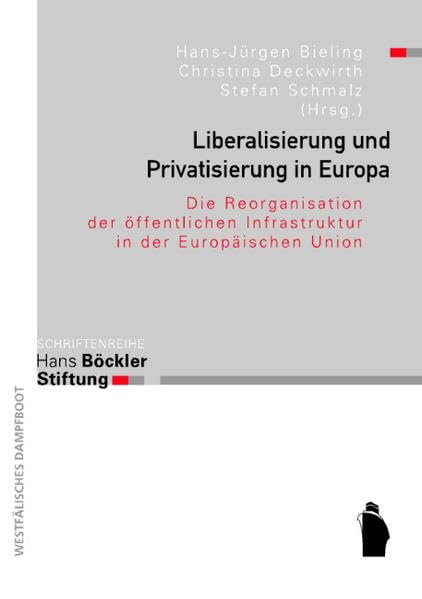 Liberalisierung und Privatisierung in Europa: Die Reorganisation der öffentlichen Infrastruktur in der Europäischen Union Law