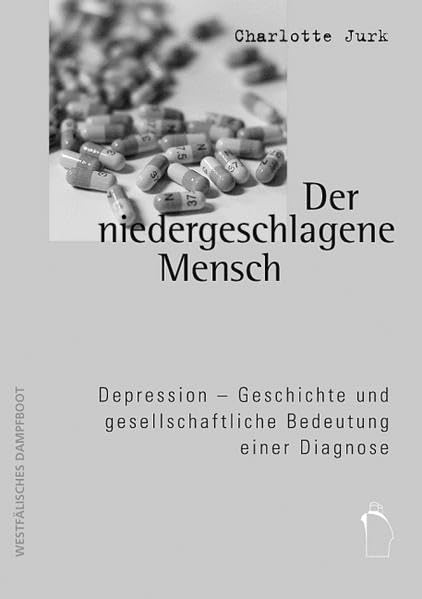 Der niedergeschlagene Mensch: Depression. Geschichte und gesellschaftliche Bedeutung einer Diagnose Health, Nutrition & Fitness