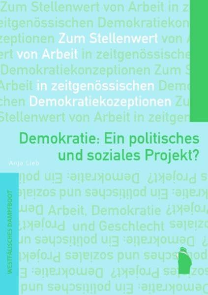 Demokratie: ein politisches und soziales Projekt?: Zum Stellenwert von Arbeit in zeitgenössischen Demokratiekonzepten Law