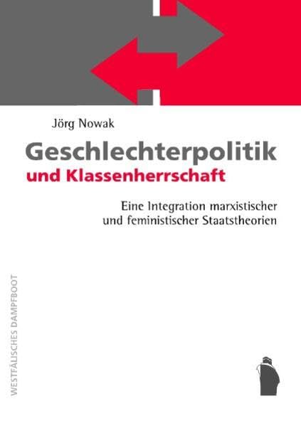 Geschlechterpolitik und Klassenherrschaft: Eine Integration marxistischer und feministischer Staatstheorien Law