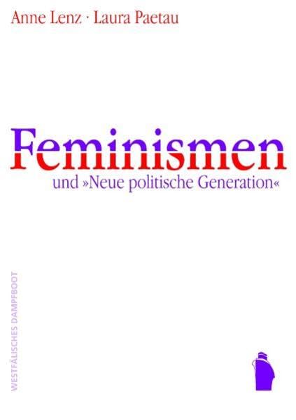 Feminismen und "Neue Politische Generation". Strategien feministischer Praxis Law