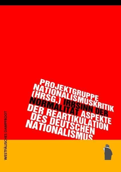 Irrsinn der Normalität: Aspekte der Reartikulation des deutschen Nationalismus Law