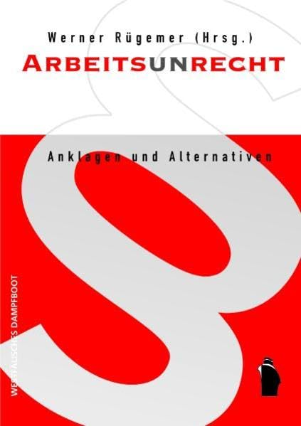 ArbeitsUnrecht: Anklagen und Alternativen Law