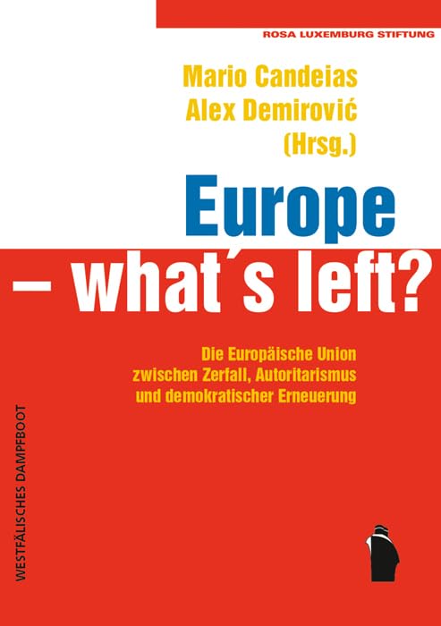 Europe - what's left?: Die Europäische Union zwischen Zerfall, Autoritarismus und demokratischer Erneuerung Law