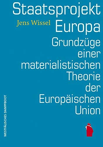 Staatsprojekt EUropa: Grundzüge einer materialistischen Theorie der Europäischen Union Law