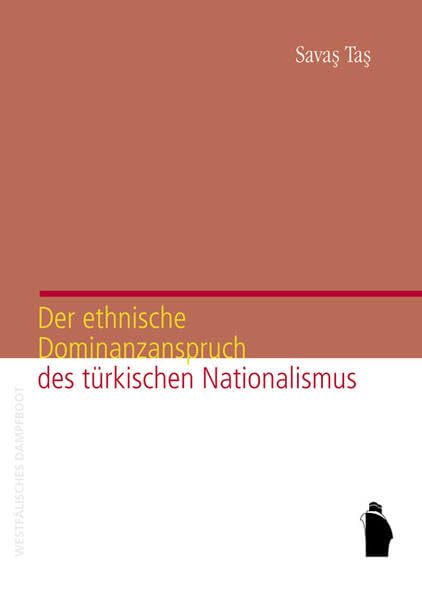 Der ethnische Dominanzanspruch des türkischen Nationalismus: Eine diskursanalytische Studie zur Ideologie des türkischen Staates und der MHP Law