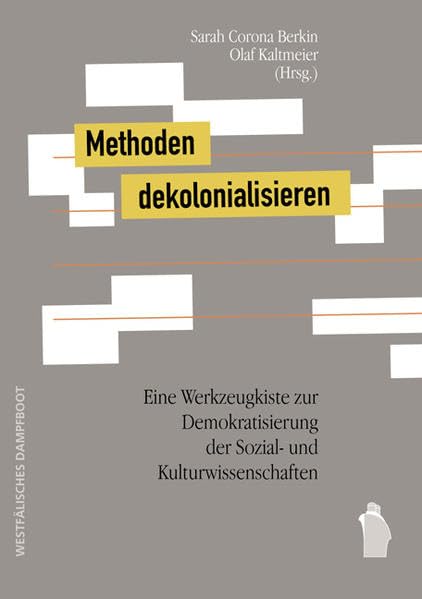Methoden dekolonialisieren: Eine Werkzeugkiste zur Demokratisierung der Sozial- und Kulturwissenschaften Law