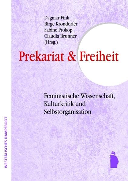 Prekarität und Freiheit:? Feministische Wissenschaft, Kulturkritik und Selbstorganisation Law