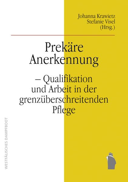 Prekarisierung transnationaler Carearbeit: Ambivalente Anerkennung book