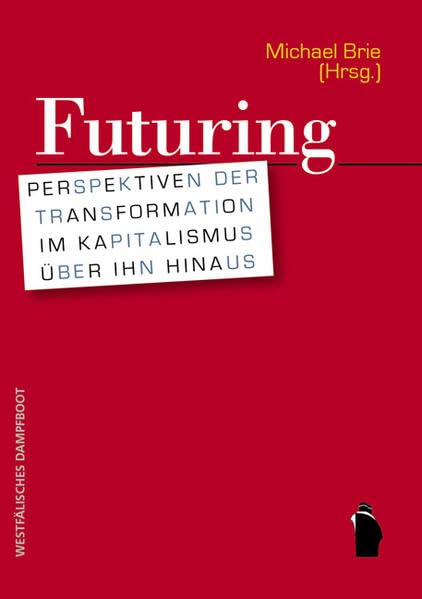 Futuring: Perspektiven der Transformaton im Kapitalismus über ihn hinaus Law
