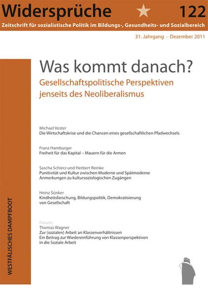 Widersprüche 122: Was kommt danach?: Gesellschaftspolitische Perspektiven jenseits des Neoliberalismus: Geesellschaftspolitische Perspektiven jenseits ... im Bildungs-, Gesundheits- und Sozialbereich) Law