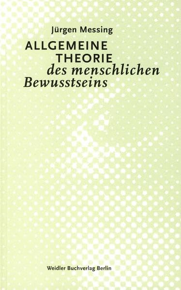 Allgemeine Theorie des menschlichen Bewusstseins Medicine
