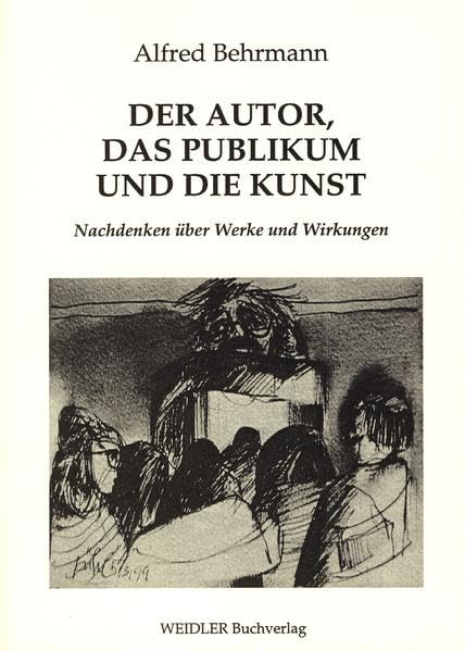 Der Autor, das Publikum und die Kunst: Nachdenken über Werke und Wirkungen Contemporary literature