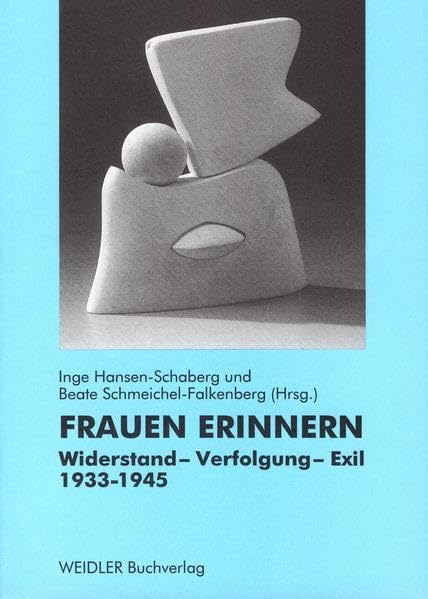 Frauen erinnern: Widerstand - Verfolgung - Exil 1933-1945 Memories