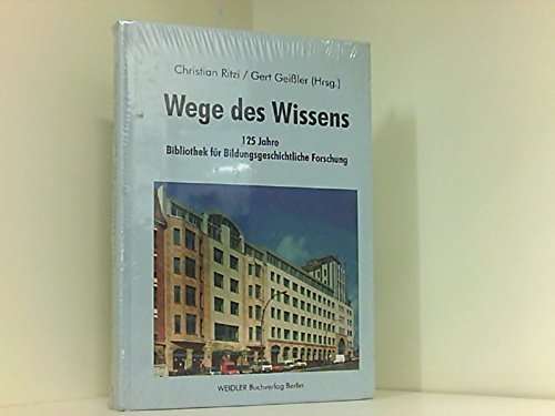 Wege des Wissens: 125 Jahre Bibliothek für Bildungsgeschichtliche Forschung Media & Communication