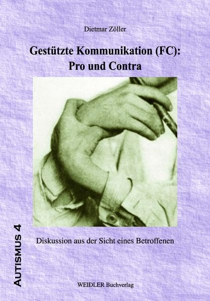 Gestützte Kommunikation (FC): Pro und Contra: Diskussion aus Sicht eines Betroffenen (Autismus) Education & Training