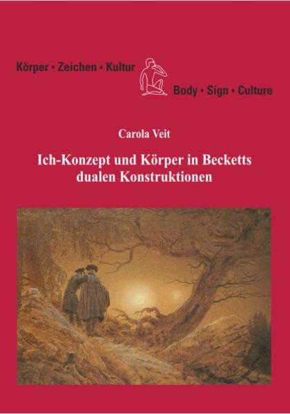 Ich-Konzept und Körper in Becketts dualen Konstruktionen (Körper, Zeichen, Kultur /Body, Sign, Culture) Contemporary literature