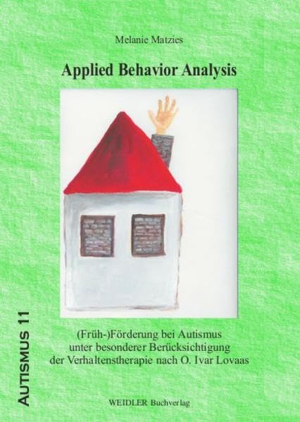Applied Behaviour Analysis: (Früh-)Förderung bei Autismus unter besonderer Berücksichtigung der Verhaltenstherapie nach O. Ivar Lovaas Education & Training
