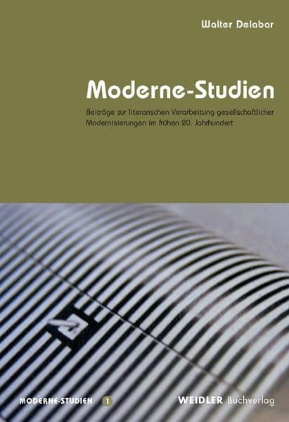 Moderne-Studien: Beiträge zur literarischen Verarbeitung gesellschaftlicher Modernisierungen im frühen 20. Jahrhundert Books