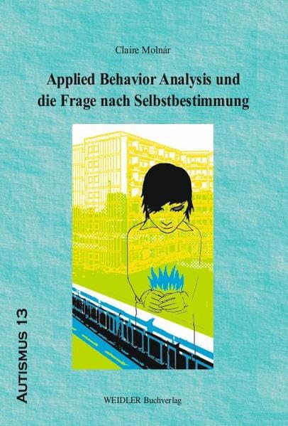 Applied Behavior Analysis und die Frage nach Selbstbestimmung (Autismus) Education & Training