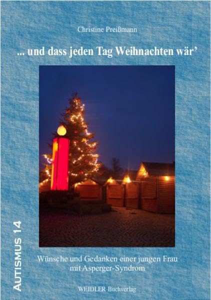 ... und dass jeden Tag Weihnachten wär': Wünsche und Gedanken einer jungen Frau mit Asperger-Syndrom (Autismus) Science Books