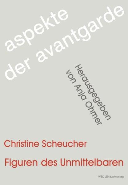 Figuren des Unmittelbaren: Zur Fortschreibung der Avantgarden im digitalen Raum (Aspekte der Avantgarde) Books