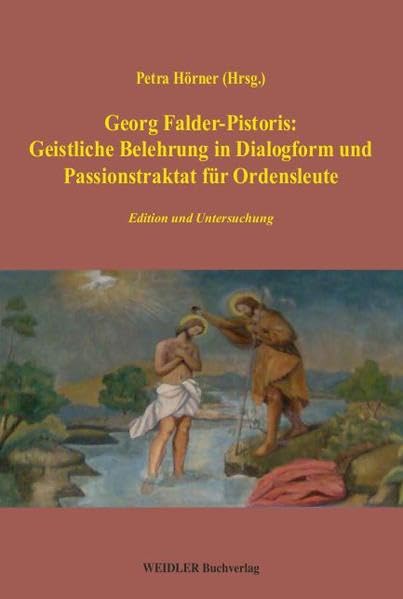 Georg Falder-Pistoris: Geistliche Belehrung in Dialogform und Passionstraktat für Ordensleute Religion & Esotericism