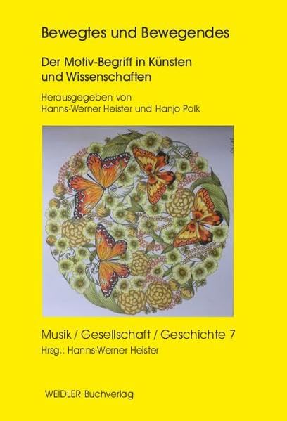 Bewegtes und Bewegendes: Der Motiv-Begriff in Künsten und Wissenschaften (Musik - Gesellschaft - Geschichte) Reference Books
