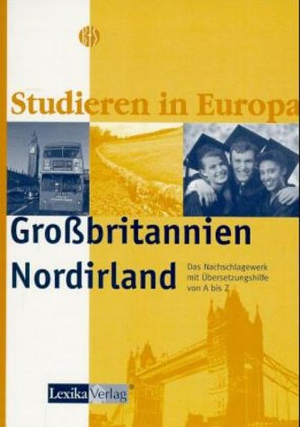Studieren in Europa: Großbritannien und Nordirland. Das Nachschlagewerk mit Übersetzungshilfe von A-Z General education