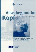 Alles beginnt im Kopf - Mindfitness für jedermann Business, Finance & Career
