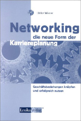 Networking - die neue Form der Karriereplanung. Geschäftsbeziehungen knüpfen und erfolgreich nutzen Law