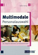 Multimodale Personalauswahl: Die erfolgreiche Alternative zum Assessment-Center Law
