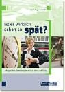 Ist es wirklich schon so spät?. Erfolgreiches Zeitmanagement für Beruf und Alltag Politics & Society