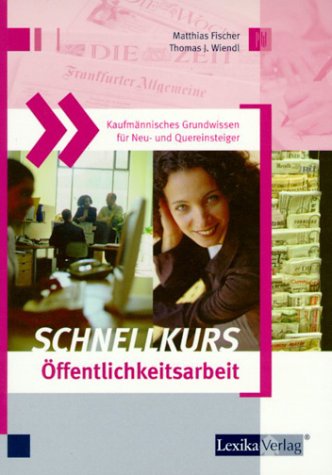 Kaufmännisches Grundwissen für Neu- und Quereinsteiger: Schnellkurs Öffentlichkeitsarbeit Law