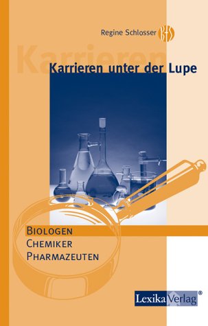 Karrieren unter der Lupe, Biologen, Chemiker, Pharmazeuten Business, Finance & Career