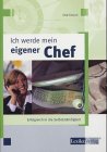 Ich werde mein eigener Chef: Erfolgreich in die Selbstständigkeit Business, Finance & Career