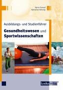 Ausbildungs- und Studienführer Gesundheitswesen und Sportwissenschaften Business, Finance & Career